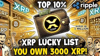 XRP NEWS NOW YOU ARE IN THE TOP 10 IF YOU OWN 3000 XRP XRP LUCKY LIST 🚀 [upl. by Galer540]