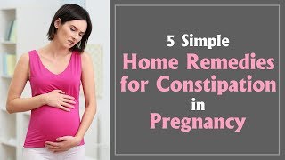 5 Best Home Remedies for Constipation During Pregnancy [upl. by Eniamrehc626]