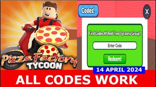 ALL CODES Pizza Factory Tycoon ROBLOX  APRIL 14 2024 [upl. by Allimak]