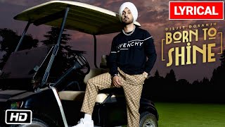 Diljit Dosanjh Born To Shine Lyrical Video  GOAT [upl. by Noek]