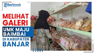 Melihat Galeri UMK Maju Baimbai di Kabupaten Banjar [upl. by Nomaj]