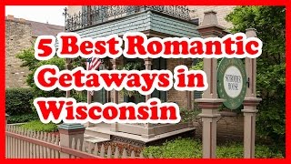 5 Best Romantic Getaways in Wisconsin  US Travel Guide [upl. by Ringo]