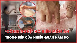 Toàn cảnh Phóng viên thâm nhập nhiều quán ăn bán nầm bò bất ngờ phát hiện sự thật đằng sau  PLO [upl. by Migeon]