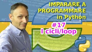 17 Come impostare un ciclo loop  Imparare a programmare in Python con Daniele Castelletti [upl. by Ennairak]