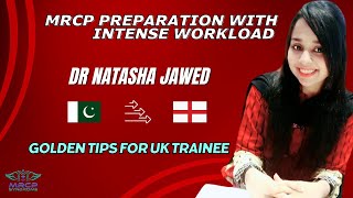 MRCP Preparation with Intense workload Golden Tips for UK Trainee  Dr Natasha Jawed UK [upl. by Ennairak]