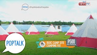 PopTalk Revolutionized vacation in Glamping X Bloc [upl. by Aneelehs]