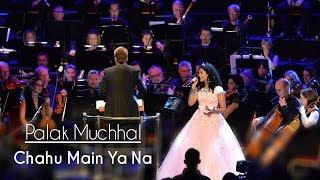 Chahu Main Ya Na  Palak Muchhal  Live at Royal Albert Hall London  Aashiqui 2 [upl. by Hollie]