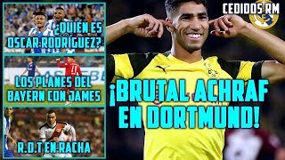 ACHRAF LA ROMPE EN EL DORTMUND  PLANES DEL BAYERN CON JAMES  ¿QUIÉN ES ÓSCAR RODRÍGUEZ CEDIDOS [upl. by Nahsar458]