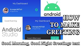 How to make Greetings text GoodMorning etc Android Studio [upl. by Annayad385]