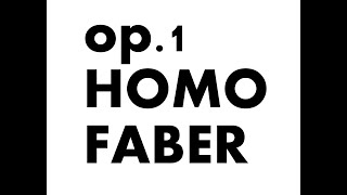 OP1 HOMO FABER [upl. by Ronn]