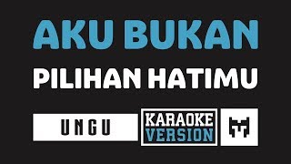 Karaoke  Ungu  Aku Bukan Pilihan Hatimu [upl. by Evilo]