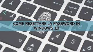 Come resettare la password di Windows 10 [upl. by Rodge113]