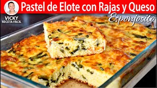 PASTEL DE ELOTE CON RAJAS Y QUESO  Vicky Receta Facil [upl. by Jolanta]