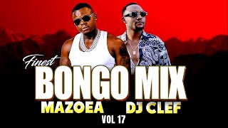 LATEST BONGO VIDEO MIX 2024 VOL 17  DJ CLEF  MAZOEA JAY MELODY  ZUCHU  D VOICE  KUSAH  MBOSSO [upl. by Nylsirhc169]