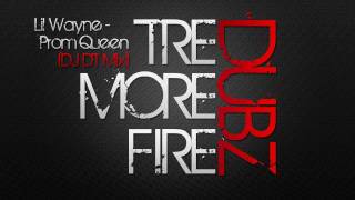 Lil Wayne  Prom Queen DJ DT TreMoreFire Dubz [upl. by Neehahs251]