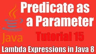 Predicate as Parameter  Lambda Expressions in Java 8  Tutorial 15 [upl. by Ursulette153]