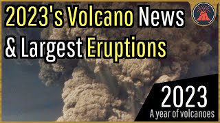 This Year in Volcanoes 2023s Noteworthy Volcano News amp Eruptions [upl. by Croteau]