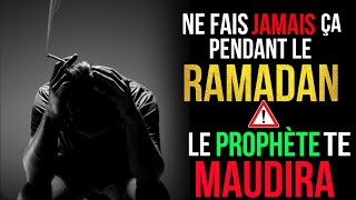 🚫 NE FAIS JAMAIS ÇA PENDANT LE RAMADAN SINON LE PROPHÈTE INVOQUERA CONTRE TOI [upl. by Leena]