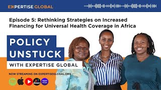 Universal Health Coverage  Rethinking Strategies for Increased Financing in Africa PolicyUnstuck [upl. by Biamonte]