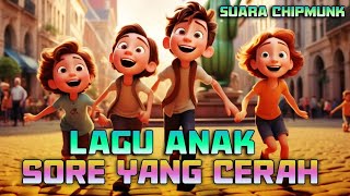 ▶️ LAGU ANAK INDONESIA  SUARA CHIPMUNK SORE YANG CERAH ❤️❤️❤️ [upl. by Kostman]