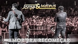 Jorge amp Mateus  Amor Pra Recomeçar  Novo DVD Live in London  Clipe Oficial [upl. by Sullivan]