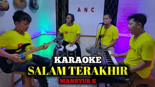 SALAM TERAKHIR KARAOKE MANSYUR S NADA COWOK [upl. by Natsyrt883]