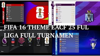 FIFA 16 THEME EACF 25 FUL LIGA FULL TURNAMEN 2025 [upl. by Ponzo713]