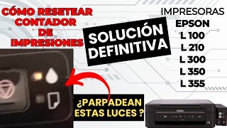 Impresora EPSON L355 Bloqueada  LUCES de TINTA y PAPEL parpadean 350 300 210  Reset contador [upl. by Dyol]