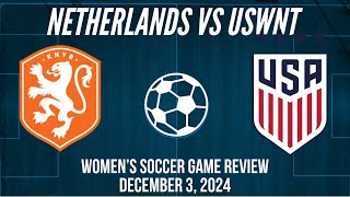 Netherlands vs USWNT Women’s Soccer Game Review December 3 2024 [upl. by Norahs]