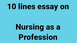 10 line essay on nursing as a professionessay on nursing as a professionparagraph on nursing [upl. by Jasmin936]