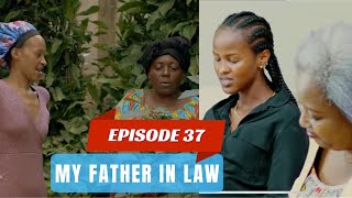 MY FATHER IN LAW EPISODE 37  CHATTY NA NYINA BASHAKA KUROGA INDA YA KEZA [upl. by Retseh864]