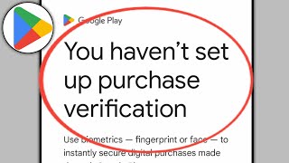 You Haven’t Set Up Purchase Verification In Play Store Fix You Haven’t Set Up Purchase Verification [upl. by Jereme]