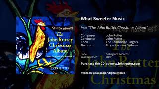 What sweeter music  John Rutter The Cambridge Singers City of London Sinfonia [upl. by Anayeek]