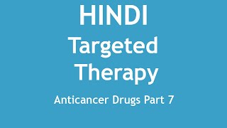 Targeted Therapy Anticancer Drugs Part 7 HINDI  Dr Shikha Parmar [upl. by Leffert]