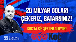 20 milyar doları çekeriz batarsınız Bankalar listede Koç’ta bir şeyler oluyor  Turhan Bozkurt [upl. by Liartnod]