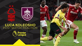 Koleosho Aims To Build On Performances  REACTION  Nottingham Forest 11 Burnley [upl. by Sampson]