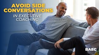 Avoid Having Side Conversations in a Coaching Session  Executive Coaching Strategies [upl. by Leavitt76]