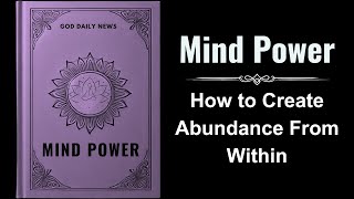 Mind Power How to Create Abundance From Within Audiobook [upl. by Ainotal]