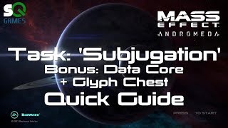 Mass Effect Andromeda Task Subjugation Data Core and Glyph Puzzle Chest Quick Guide [upl. by Lonna847]