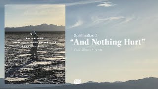 Spiritualized  And Nothing Hurt Full Album Stream [upl. by Dareece]