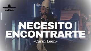 Necesito Encontrarte  Carin Leon LETRA [upl. by Naxor906]