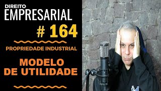 Direito Empresarial  Aula 164  Modelo de Utilidade [upl. by Angelle]