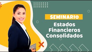 Seminario Virtual Estados Financieros Consolidados [upl. by Apthorp60]