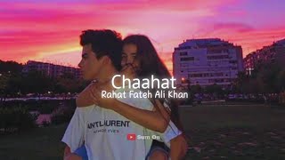 Chaahat slowedreverb  Rahat Fateh Ali Khan Jeet Gannguli [upl. by Vidovic]