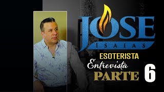 ESOTERISTA José Isaías  Entrevista parte 6 [upl. by Petrine]