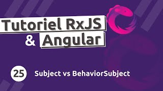 Tutoriel RxJS 25  Subject vs BehaviorSubject  Des Observables spéciaux [upl. by Ajam]