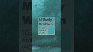 Mihaly Wulfen  Selected Ambient Works Promo Short ambient drone [upl. by Ennaira]