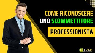 Come riconoscere un vero scommettitore professionista [upl. by Anirtal973]