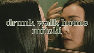 Drunk Walk Home Lyrics  Mitski  mitski lyrics [upl. by Nnylarak251]