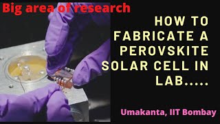 Fabrication of perovskite based solar cell Important area of experimental physics iitbombay [upl. by Lramaj]